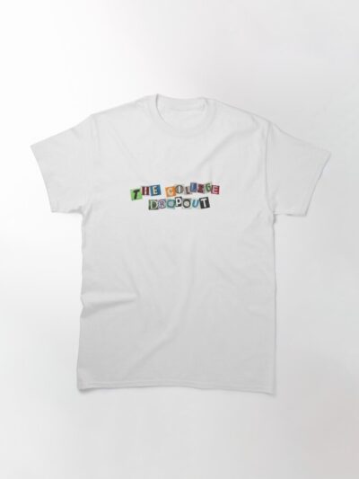 The College Dropout Ransom Note Classic T-Shirt